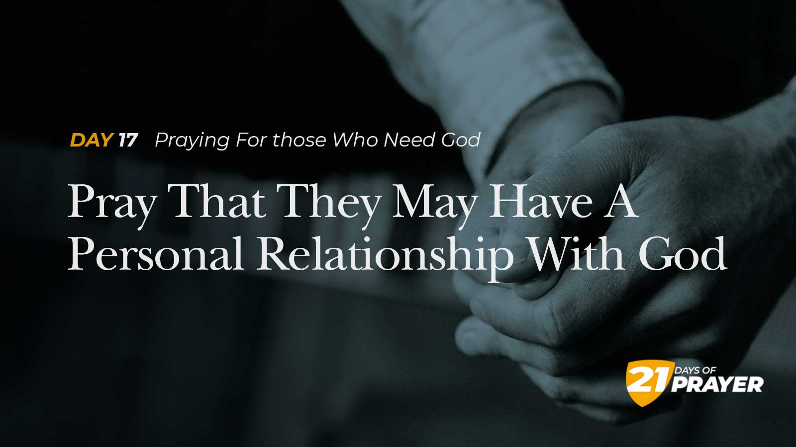 Day 17: PRAY THAT THEY MAY HAVE A PERSONAL RELATIONSHIP WITH GOD