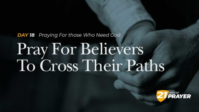 Day 18: Pray For Believers To Cross Their Path