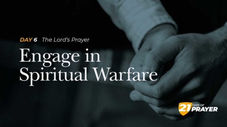 Day 6: Engage In Spiritual Warfare