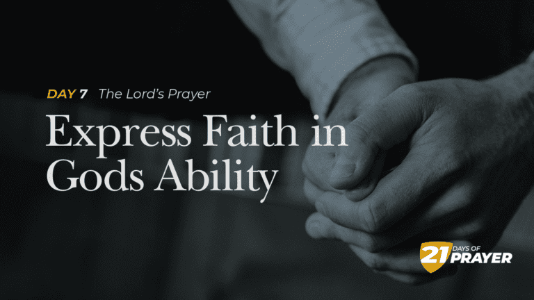 Day 7: Express Faith In God’s Ability