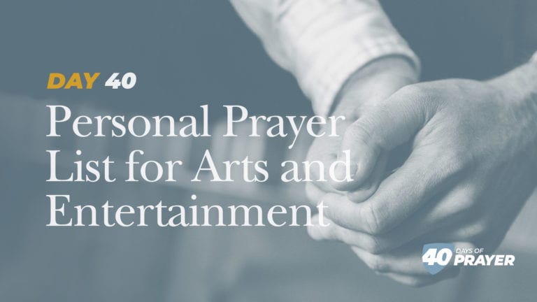 Day 40: Personal Prayer List for Arts and Entertainment