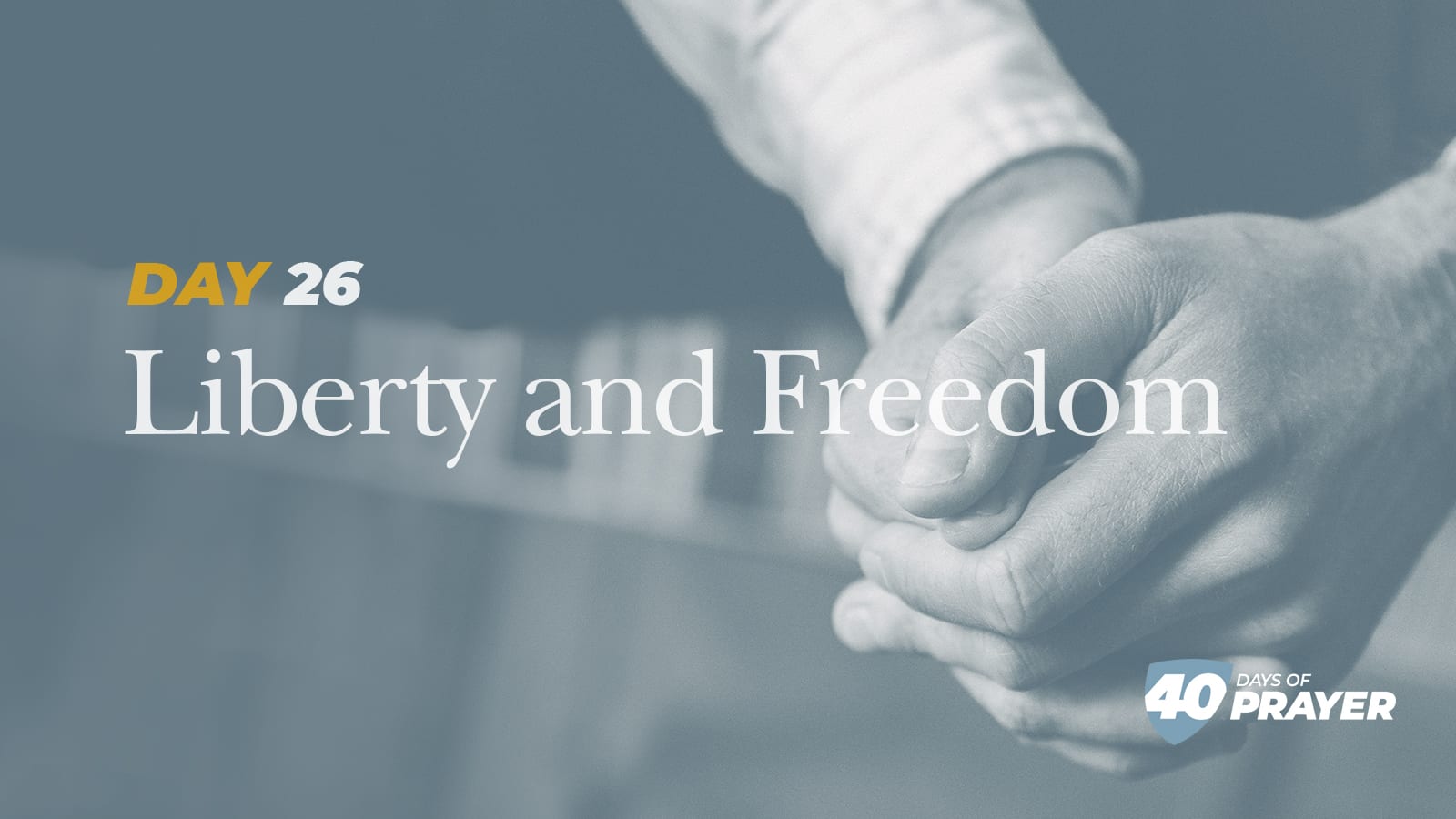 40 days of Prayer Day 26: Liberty and Freedom