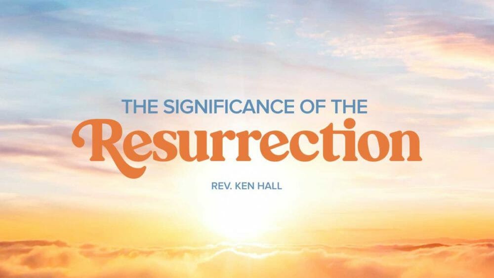 THE SIGNIFICANCE OF THE RESURRECTION Image