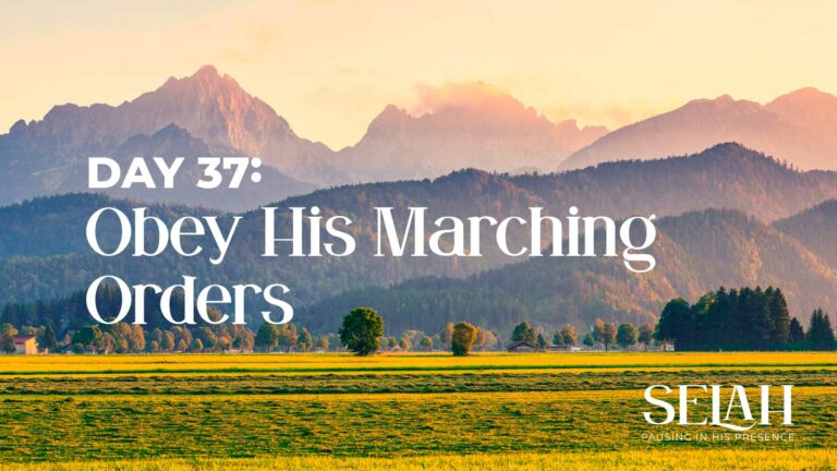 Day 37 – Obey His Marching Orders