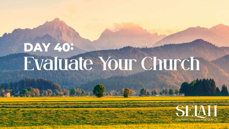Day 40 – Evaluate Your Church